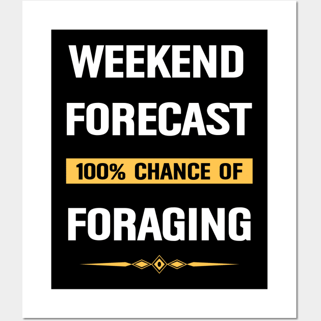 Weekend Forecast Foraging Forage Forager Foragers Wall Art by Happy Life